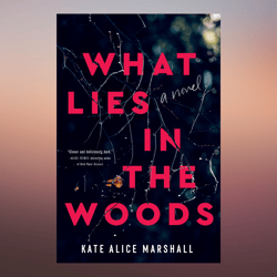 what lies in the woods a novel kindle edition by kate alice marshall (author)