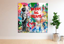 dream big dreams canvas wall art street art print decor modern pop art urban graffiti art