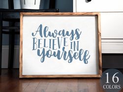 always believe in yourself, inspirational sign, gift for her, office gift idea, motivational sign, gift exchange idea, p