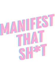 manifest that sht classic t-shirt