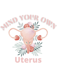 mind your own uterus shirt