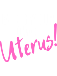 mind your own uterus!