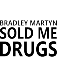 bradley martyn sold me drugs design on all products