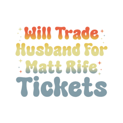 will trade my husband for matt rife tickets hilarious quote