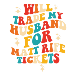 will trade my husband for matt rife tickets quote