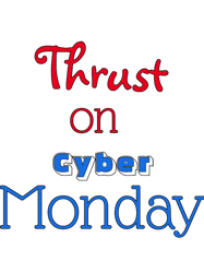 thrust on cyber monday