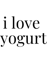 i love yogurt