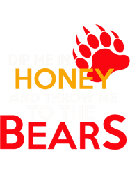 dip me in honey and throw me to the bears 2