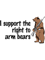 i support the right to arm bears