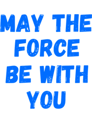 may the force be with you