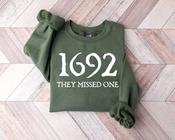 1692 they missed one sweatshirt, halloween shirt, salem witch shirt, salem 1692 shirt, witch sweatshirt, salem witch swe