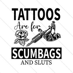 tattoos are for scumbags and sluts svg