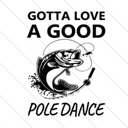 gotta love a good pole dance svg