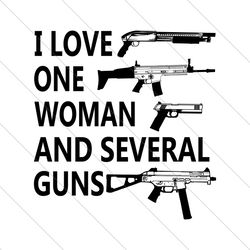 i love one woman and several guns svg, trending svg, love one woman svg, love guns svg, gun svg, woman svg, gun and woma