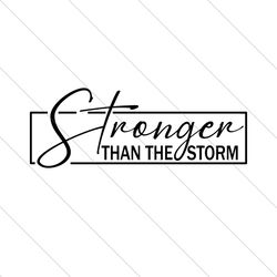 stronger than the storm svg