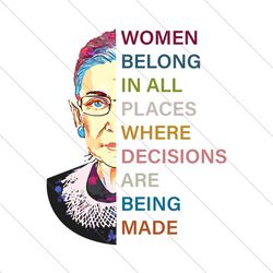 women belong in all places where decisions are being made, ruth bader ginsburg, svg file