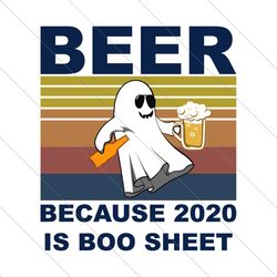 beer because 2020 is boo sheet, halloween svg, halloween night, halloween gift svg file