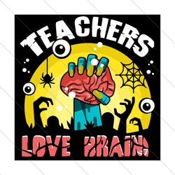 teachers love brains svg,brains teacher svg, halloween teacher shirt, halloween teacher svg file