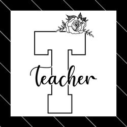 t is for teacher flower svg