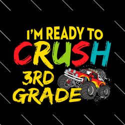 im ready to crush 3rd grade monster truck svg
