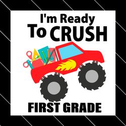 im ready to crush 1st grade monster truck svg file digital