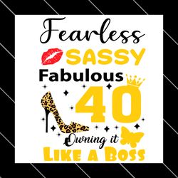 40th birthday fearless sassy fabulous svg