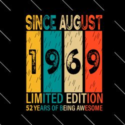 since august 1969 limited edition 52 years of being awesome svg