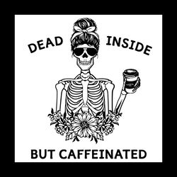 dead inside but caffeinated mom skeleton svg