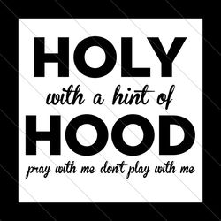 holy with a hint of hood svg