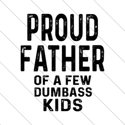 pround father of a few bumbass kids svg, dad svg, father's day svg, dad day svg, fatherhood svg, digital download