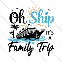 oh ship its a family trip svg, family cruise svg, cruise ship svg, family cruise squad svg, cruise squad svg, family cru