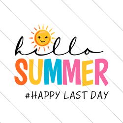 hello summer svg, end of school png, happy last day of school svg, teacher summer break shirt, hello summer svg, digital