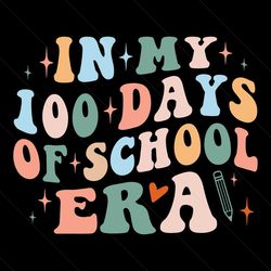 in my 100 days of school era svg instant download