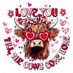 love heifer you till the cows come home png instant download
