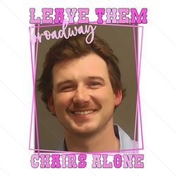 leave them broadway chairs alone mugshot png