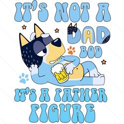 its not a dad bod its a fathers figure bluey bandit png