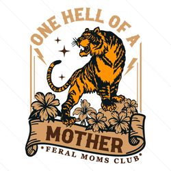 one hell of a mother tiger mom svg