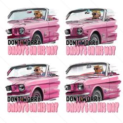 funny dont worry daddys on his way png bundle