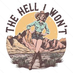 western the hell i wont cowgirl country music png