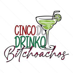 cinco de drinko bitchachos mexican party svg