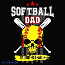 softball dad daughter league svg, fathers day svg, softball svg, softball dad svg, daughter league svg, softball skull s