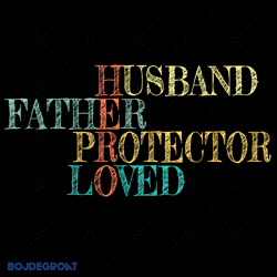 husband father protector loved hero svg, fathers day svg, husband svg, father svg, protector svg, loved svg, hero svg, h