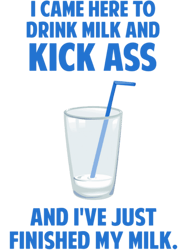 drink milk and kick ass