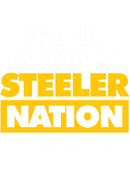 proud member steeler nation til the day i die