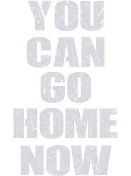 you can go home now gymworkout motivational