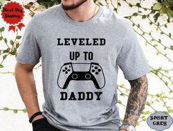 daddy to be shirt , leveled up to daddy shirt