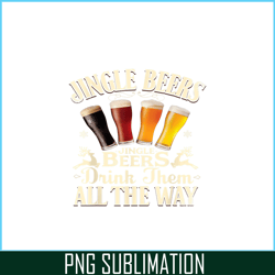 jingle beers png drink beer all the way png funny drinking christmas png