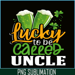 lucky to be called uncle png green beer png beer party png