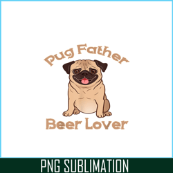 pug father beer lover png beer season png beer and dog png