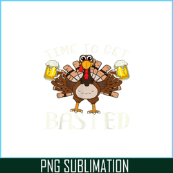 time to get basted png funny beer lovers png drunk turkey png